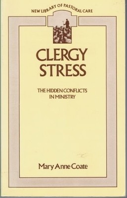 Clergy Stress: The Hidden Conflicts in Ministry (New Library of 
