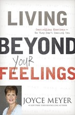 Living Beyond Your Feelings: Controlli..., Meyer, Joyce