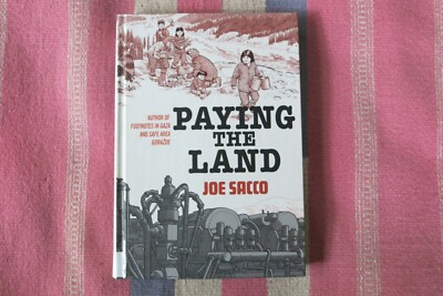 Paying the Land First 2020 Edition Hardcover Joe Sacco Canadian Northwest Dene