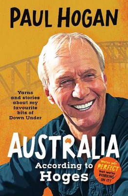 Australia According To Hoges: Laugh out loud yarns and stories from a legendary 