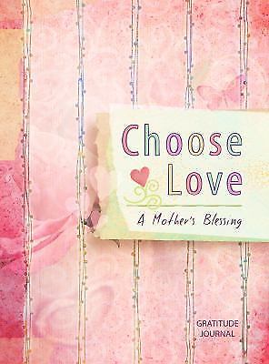 Choose Love: A Mother's Blessing Gratitude- hardcover, 9781424550876, Paine, new