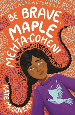 Be Brave, Maple Mehta-Cohen!: A Story for Anyone Who Has Ever Felt Different by
