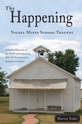 The Happening - Nickel Mines School Tragedy by Harvey Yoder Book The Fast Free