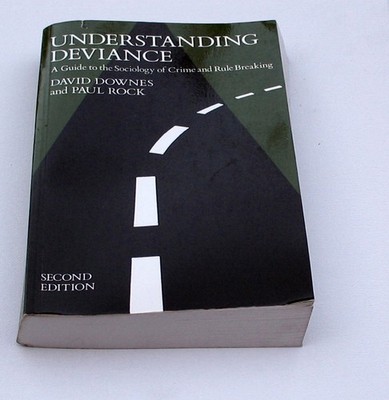 Understanding Deviance: A Guide to the Sociology of Crime and Rule-Breaking ...
