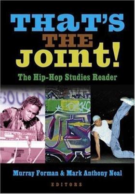 That's the Joint!: The Hip-Hop Studies Reader by Mark Anth Neal