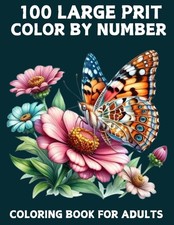 Large Print 100 Color By Number Coloring Book For Adults: 100...