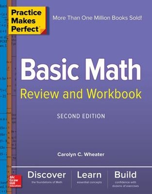Practice Makes Perfect Basic Math Review and Workbook, Second Edi