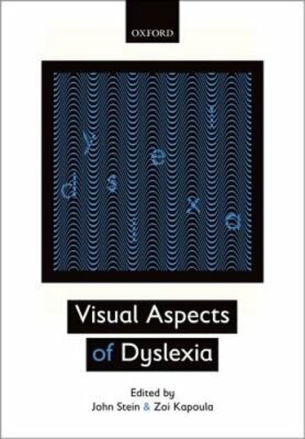 Visual Aspects of Dyslexia by John Stein: New