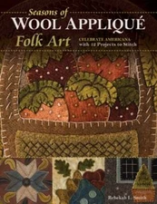 Seasons of Wool Appliqué Folk Art: Celebrate Americana with 12 Projects to