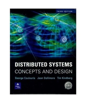 Distributed Systems.: Concepts and Design.: Concepts and Design., George Coulour