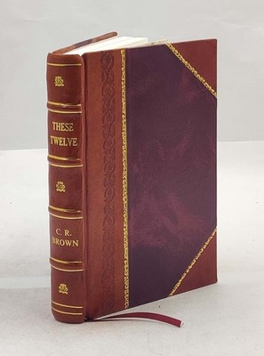 These twelve a study in temperament 1926 by Charles Reynolds Bro [Leather Bound]