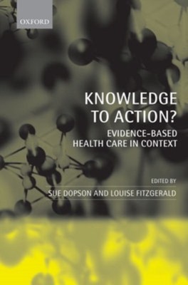 Dopson - Knowledge to Action  Evidence-Based Health Care in Context - - X555z