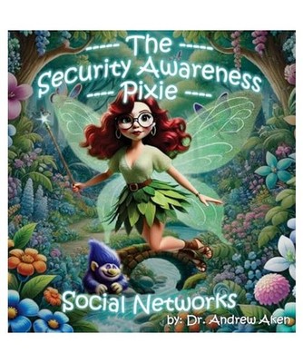 The Security Awareness Pixie - Social Networks: A Guide for Improving Children's