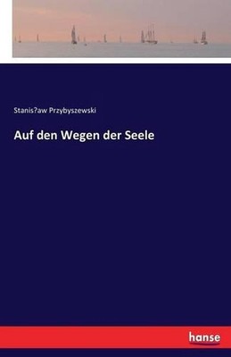 Auf den Wegen der Seele by Stanislaw Przybyszewski (German) Paperback Book