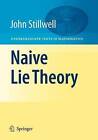 Naive Lie Theory by John Stillwell (Paperback, 2010)