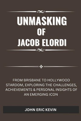 Unmasking of Jacob Elordi: From Brisbane to Hollywood Stardom, Exploring the Cha