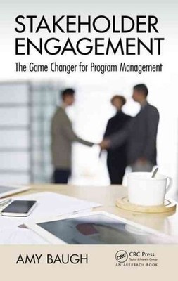 Stakeholder Engagement : The Game Changer for Program Management, Hardcover b...