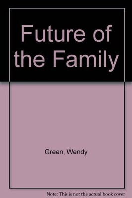 Future of the Family,Wendy Green