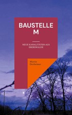Baustelle M Neue Kanalitäten aus Eberswalde Martin Dexheimer Taschenbuch 86 S.