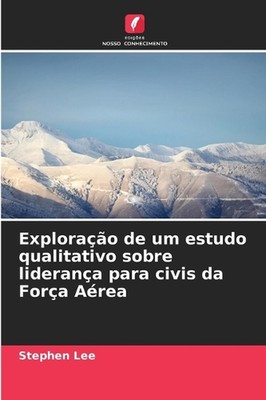 Explorao de um estudo qualitativo sobre liderana para civis da Fora Area by Step