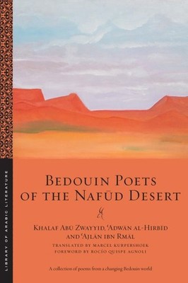 Bedouin Poets of the Nafud Desert, Paperback by Zwayyid, Khalaf Abu; Al-hirbi...