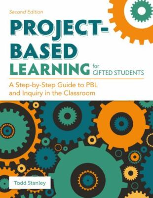 Project-based Learning for Gifted Students : A Step-by-step Guide to Pbl and ...