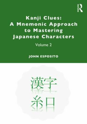 Kanji Clues : A Mnemonic Approach to Mastering Japanese Characters, Paperback...