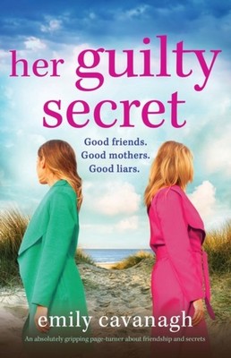 Cavanagh - Her Guilty Secret  An absolutely gripping page-turner about - X555z