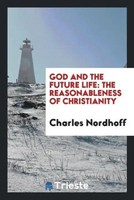 Charles Nordhoff | God And The Future Life | Taschenbuch | Englisch (2017)