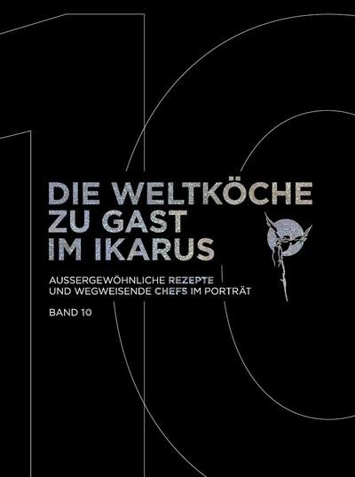 Martin Klein / Die Weltköche zu Gast im Ikarus: Außergewöhnliche Rezepte und ...