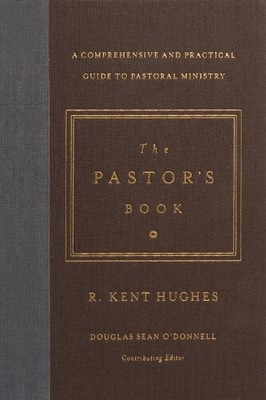 R. Kent Hughes The Pastor's Book (Hardback)