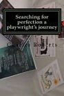 Searching for Perfection a Playwright's Journey by Charles Roberts (Paperback / softback, 2015)