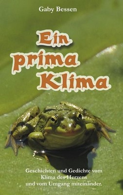 Ein prima Klima: Geschichten und Gedichte vom Klima des Herzens und vom Umg ...