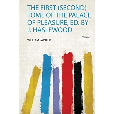 First (Second) Tome of the Palace of Pleasure, Ed. by J -  NEW William Painter 2