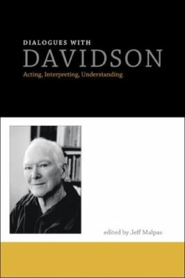 Dialogues with Davidson: Acting, Interpreting, Understanding (The MIT Press), ,