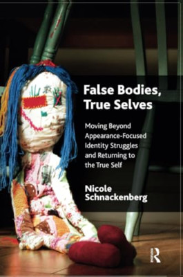 False Bodies, True Selves: Moving Beyond Appearance-Foc - Paperback NEW Nicole S
