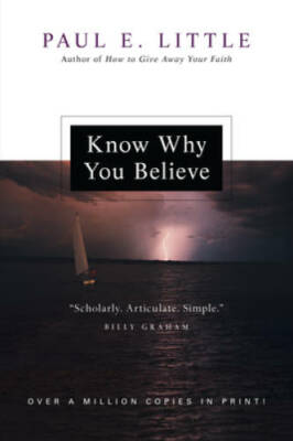 Know Why You Believe - Paperback By Little, Paul E. - GOOD