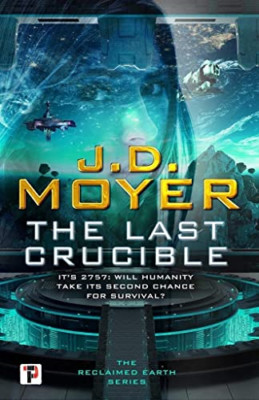The Last Crucible (Reclaimed Earth) - Paperback / softback NEW Moyer, J.D. 01/11