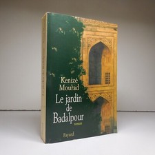 Kenizé Mourad 1998 Le jardin de Badalpour roman littérature Fayard France N8948 