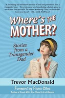 Where's The Mother? | Stories From A Transgender Dad | Trevor Macdonald | Buch