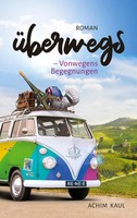 Achim Kaul | ÜBerwegs | Taschenbuch | Deutsch (2024) | Vonwegens Begegnungen