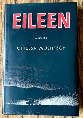 Ottessa Moshfegh, Eileen [Penguin Press HC w/DJ First Edition Second Print VG+]