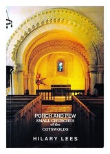 Lees, Hilary Porche Et Banc : Petites Églises Des Cotswolds / Hilary Lees 1998