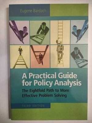 A Practical Guide for Policy Analysis: The Eightfold Path to More Effective ...
