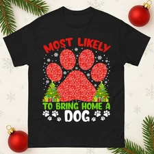 Most Likely To Bring Home A Dog Christmas T Shirt,Funny Pet Lover Xmas Gift Tee
