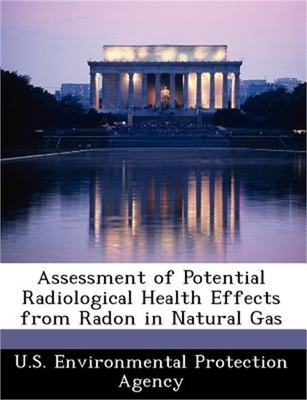#ad Assessment of Potential Radiological Health Effects from Radon in Natural Gas P $22.50
