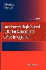 Low-Power High-Speed ADCs for Nanometer CMOS Integration by Zhiheng Cao (English