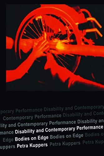 Disability and Contemporary Performance: Bodies on the Edge,Petr