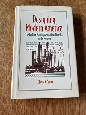 DESIGNING MODERN AMERICA: REGIONAL PLANNING ASSOC. - Spann - HC/DJ/VG/1996/1st
