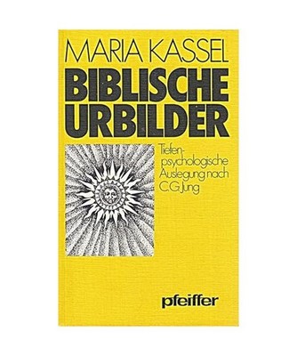 Biblische Urbilder: Tiefenpsychologische Auslegung nach C.G. Jung (Pfeiffer-Werk